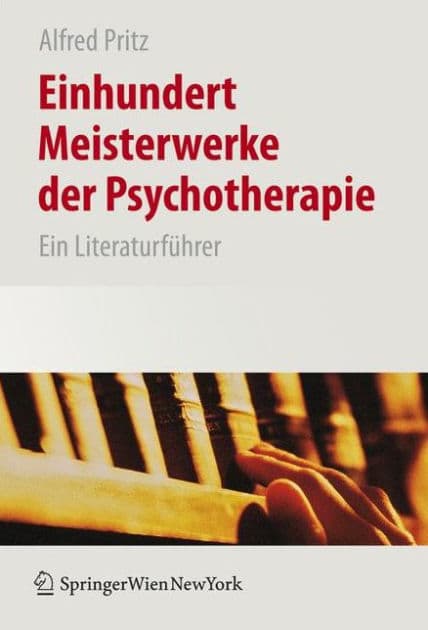 Einhundert Meisterwerke der Psychotherapie: Ein Literaturführer by Alfred Pritz