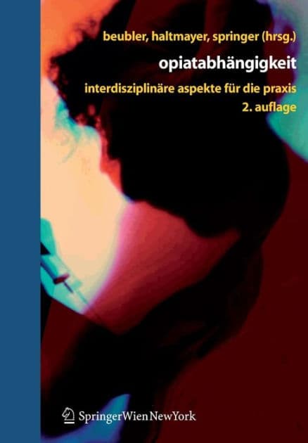Opiatabhï¿½ngigkeit: Interdisziplinï¿½re Aspekte fï¿½r die Praxis by Eckhard Beubler