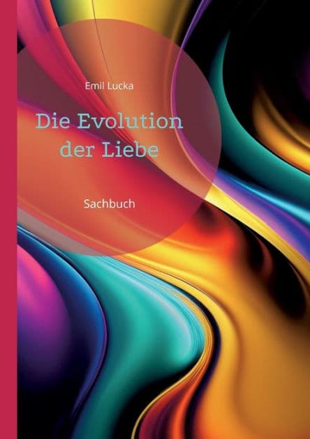 Die Evolution der Liebe: Sachbuch by Emil Lucka