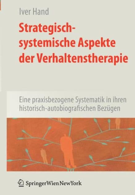 Strategisch-systemische Aspekte der Verhaltenstherapie: Eine praxisbezogene Systematik in ihren historisch-autobiografischen Bezï¿½gen by Iver Hand
