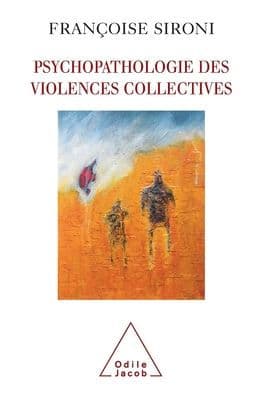 Psychopathology of Collective Violence / Psychopathologie des violences collectives by Franïoise Sironi