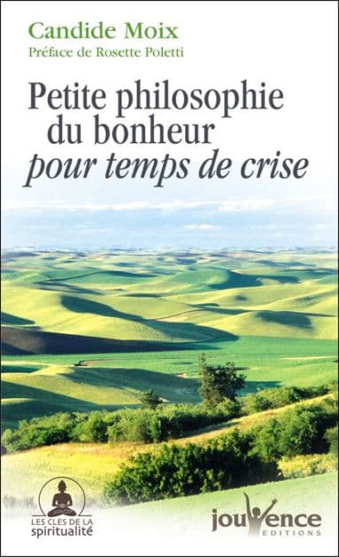 Petite philosophie du bonheur pour temps de crise by Candide Moix