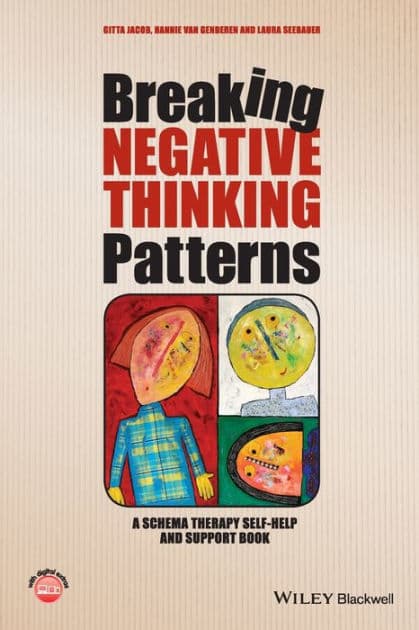 Breaking Negative Thinking Patterns: A Schema Therapy Self-Help and Support Book by Gitta Jacob
