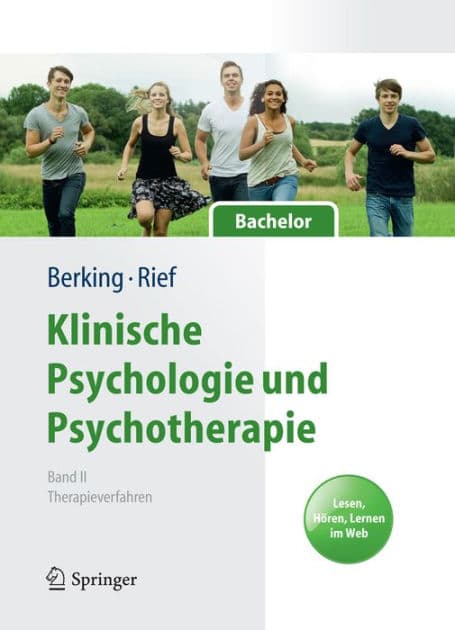 Klinische Psychologie und Psychotherapie für Bachelor: Band II: Therapieverfahren. Lesen, Hören, Lernen im Web by Matthias Berking