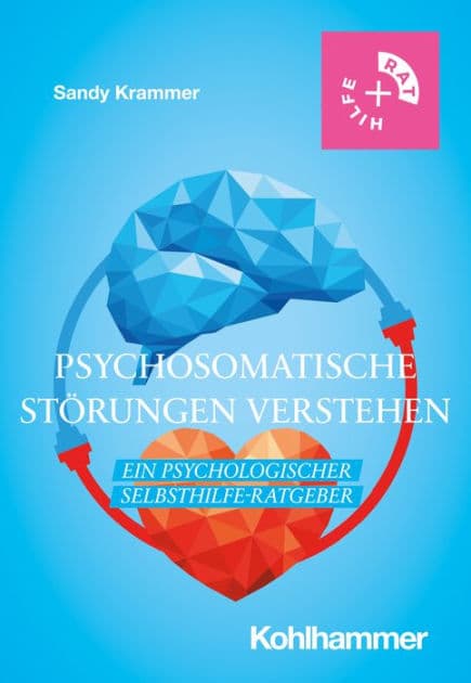 Psychosomatische Störungen verstehen: Ein psychologischer Selbsthilfe-Ratgeber by Sandy Krammer
