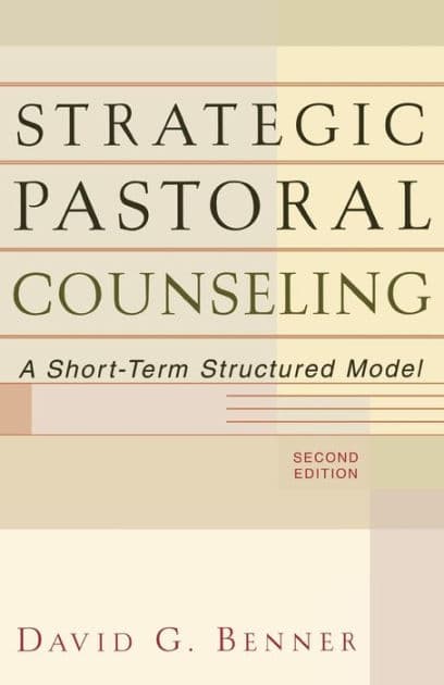 Strategic Pastoral Counseling: A Short-Term Structured Model by David G. Benner