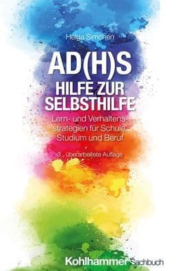 AD(H)S - Hilfe zur Selbsthilfe: Lern- und Verhaltensstrategien fur Schule, Studium und Beruf by Helga Simchen