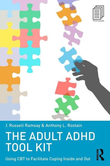 The Adult ADHD Tool Kit: Using CBT to Facilitate Coping Inside and Out by J. Russell Ramsay