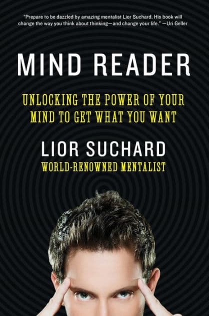 Mind Reader: Unlocking the Power of Your Mind to Get What You Want by Lior Suchard
