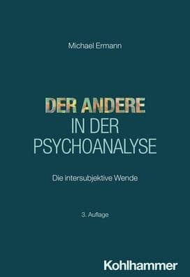 Der Andere in der Psychoanalyse: Die intersubjektive Wende by Michael Ermann