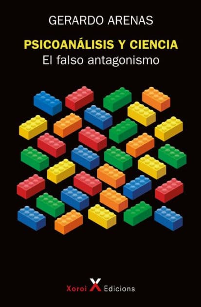 Psicoanálisis y ciencia: el falso antagonismo by Gerardo Arenas