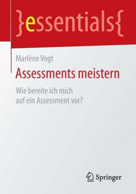 Assessments meistern: Wie bereite ich mich auf ein Assessment vor? by Marlène Vogt
