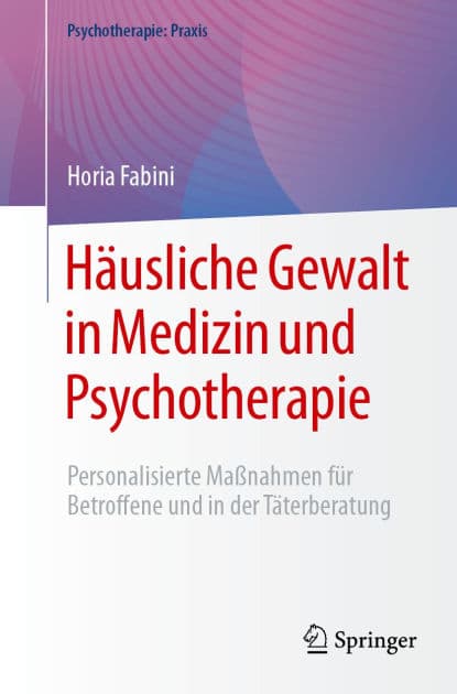 Häusliche Gewalt in Medizin und Psychotherapie: Personalisierte Maßnahmen für Betroffene und in der Täterberatung by Horia Fabini
