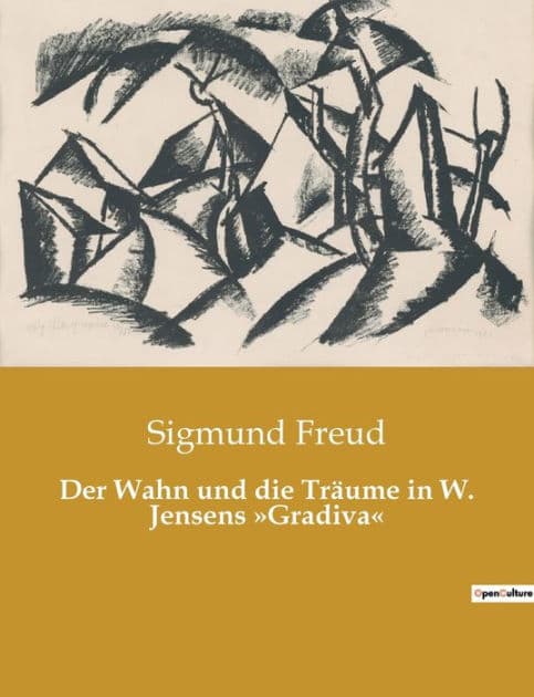 Der Wahn und die Träume in W. Jensens Gradiva by Sigmund Freud