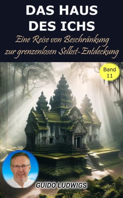 Das Haus des Ichs: Eine Reise von der Beschränkung zur grenzenlosen Selbst-Entdeckung by Guido Ludwigs