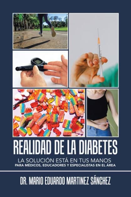 Realidad De La Diabetes: La Solución Está En Tus Manos Para Médicos, Educadores Y Especialistas En El Área by Dr. Mario Eduardo Martinez Sánchez