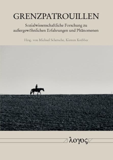 Grenzpatrouillen: Sozialwissenschaftliche Forschung zu aussergewohnlichen Erfahrungen und Phanomenen by Kirsten Krebber