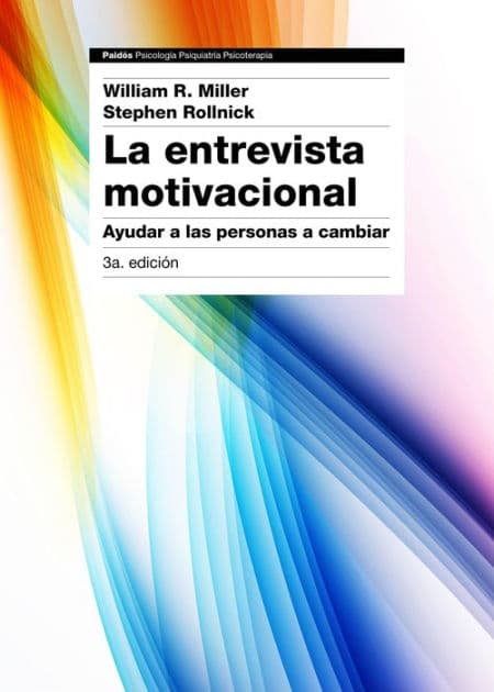 La entrevista motivacional 3ª edición: Ayudar a las personas a cambiar by William R. Miller