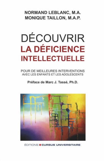 Découvrir la déficience intellectuelle: Pour de meilleures interventions avec les enfants et les adolescents by Normand Leblanc