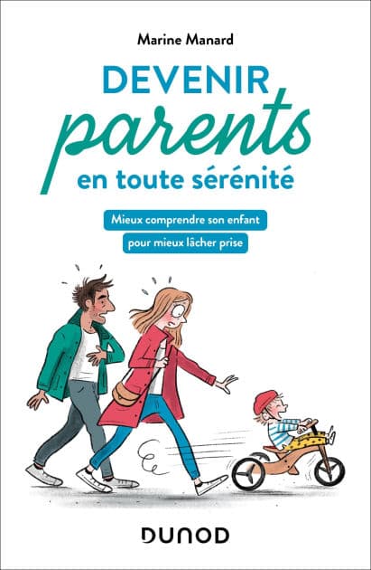 Devenir parents en toute sérénité: Mieux comprendre son enfant pour mieux lâcher prise by Marine Manard