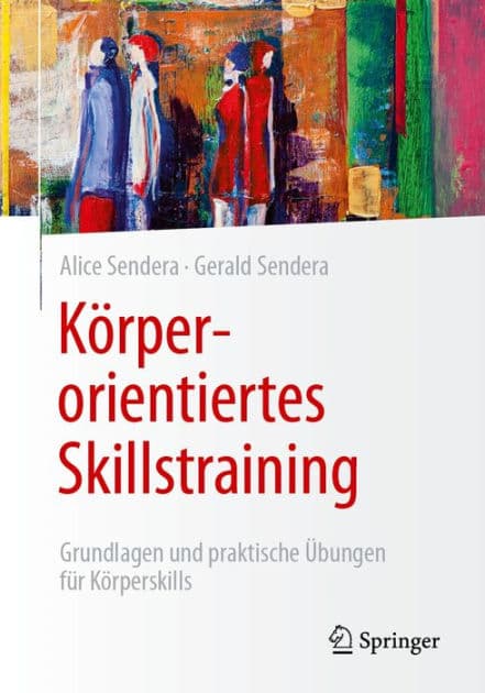 Kï¿½rperorientiertes Skillstraining: Grundlagen und praktische ï¿½bungen fï¿½r Kï¿½rperskills by Alice Sendera