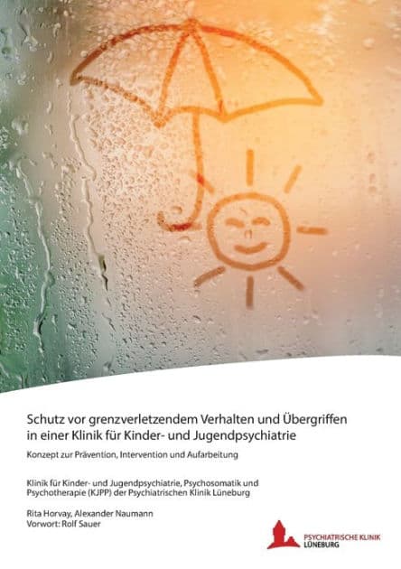 Schutz vor grenzverletzendem Verhalten und Übergriffen in einer Klinik für Kinder- und Jugendpsychiatrie: Konzept zur Prävention, Intervention und Aufarbeitung by Rita Horvay