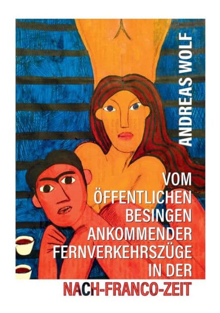 Vom ï¿½ffentlichen Besingen ankommender Fernverkehrszï¿½ge in der Nach-Franco-Zeit by Andreas Wolf