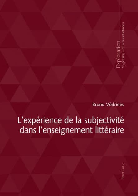 L'Expï¿½rience de la Subjectivitï¿½ Dans l'Enseignement Littï¿½raire by Bruno V drines