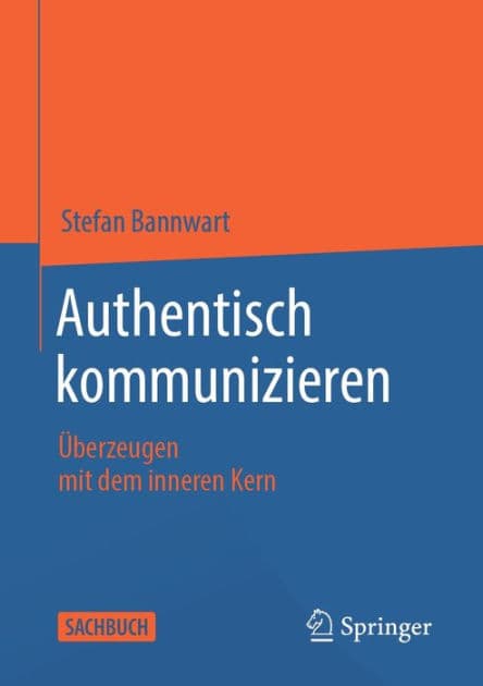 Authentisch kommunizieren: ï¿½berzeugen mit dem inneren Kern by Stefan Bannwart