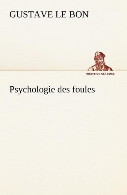Psychologie des foules by Gustave Le Bon