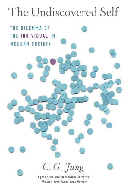 The Undiscovered Self: The Dilemma of the Individual in Modern Society by Carl Jung