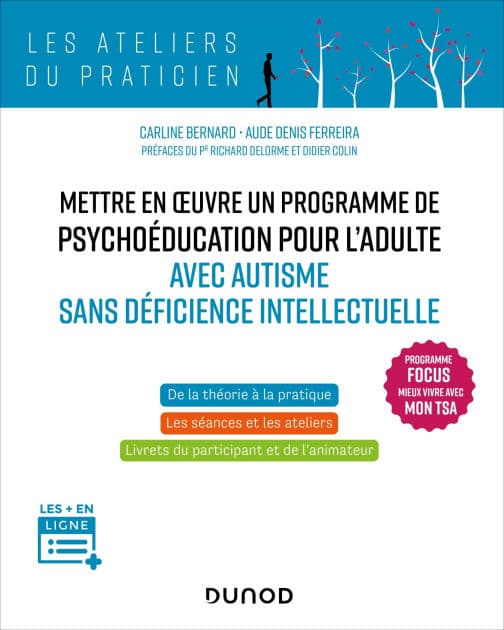 Mettre en oeuvre un programme de psychoéducation pour l'adulte avec autisme sans déficience: Programme Focus-Mieux vivre avec mon TSA by Carline Bernard