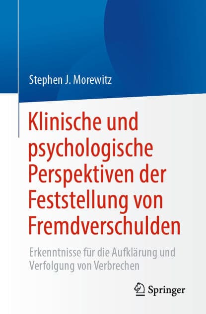 Klinische und psychologische Perspektiven der Feststellung von Fremdverschulden: Erkenntnisse für die Aufklärung und Verfolgung von Verbrechen by Stephen J. Morewitz