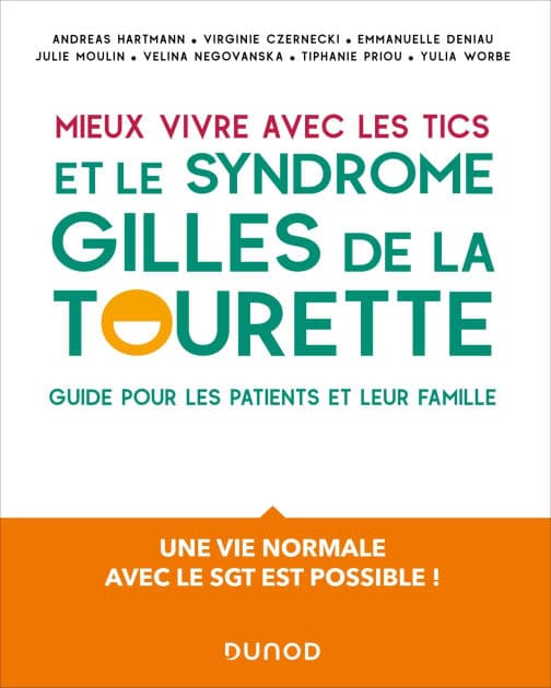 Mieux vivre avec les Tics et le syndrome Gilles de la Tourette: Guide pour les patients et leur famille by Andreas Hartmann