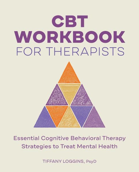 CBT Workbook for Therapists: Essential Cognitive Behavioral Therapy Strategies to Treat Mental Health by Tiffany Loggins Psy.D.