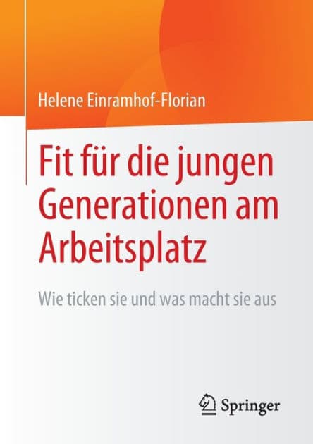 Fit für die jungen Generationen am Arbeitsplatz: Wie ticken sie und was macht sie aus by Helene Einramhof-Florian