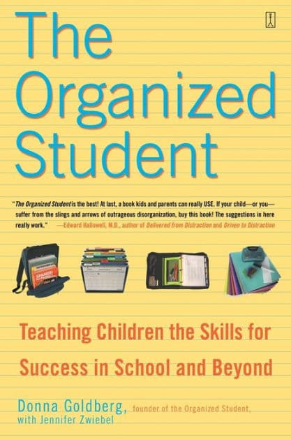 The Organized Student: Teaching Children the Skills for Success in School and Beyond by Donna Goldberg