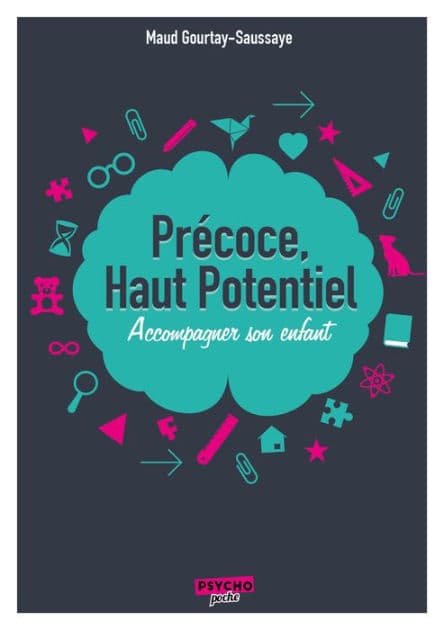 Précoce, haut potentiel: Accompagnez son enfant by Maud Gourtay-Saussaye