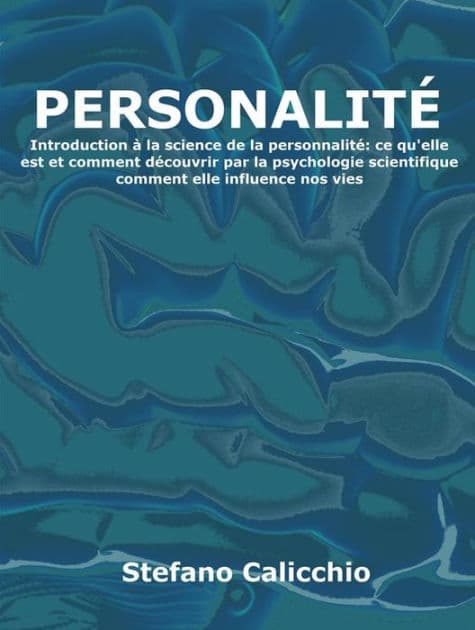 Personnalité: Introduction à la science de la personnalité: ce qu'elle est et comment découvrir par la psychologie scientifique comment elle influence nos vies by Stefano Calicchio