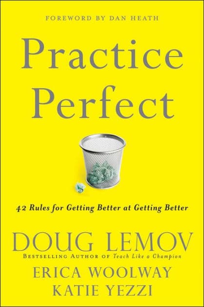 Practice Perfect: 42 Rules for Getting Better at Getting Better by Doug Lemov