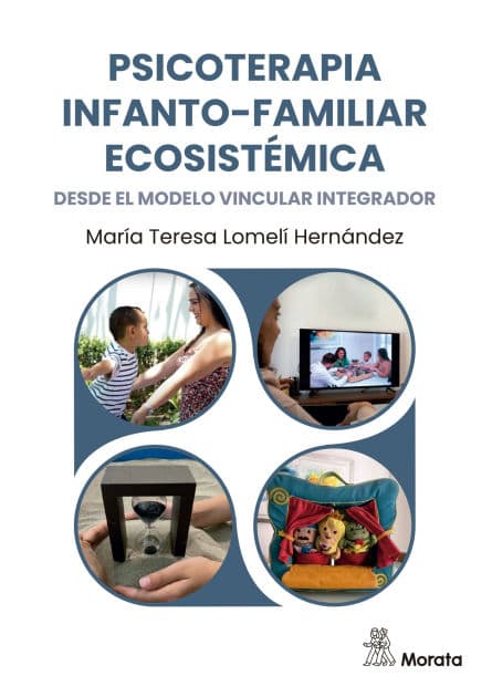 Psicoterapia infanto-familiar ecosistémica desde el modelo vincular integrador by María Teresa Lomelí Hernández