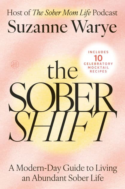 The Sober Shift: A Modern-Day Guide to Living an Abundant Sober Life by Suzanne Warye