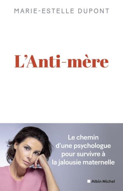 L'Anti-mère: Une psychologue raconte comment elle a survécu à une mère maltraitante by Marie-Estelle Dupont
