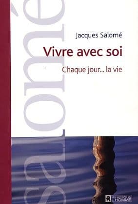 Vivre avec soi: Chaque jour... la vie by Jacques Salomé