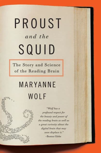Proust and the Squid: The Story and Science of the Reading Brain by Maryanne Wolf