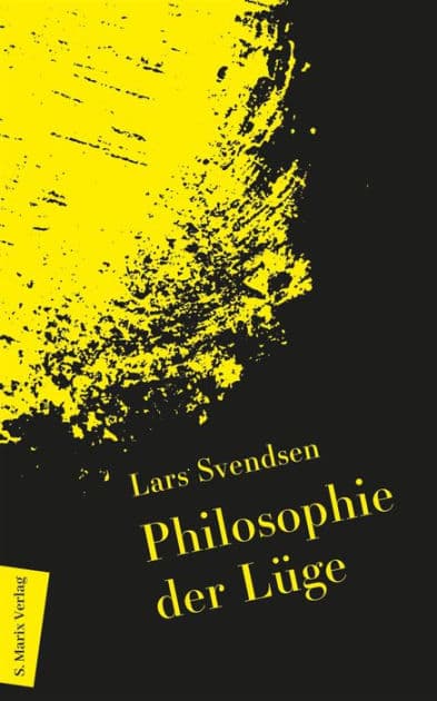Philosophie der Lüge: Begriff und Ethik und ihre Rolle in der Politik by Lars Svendsen