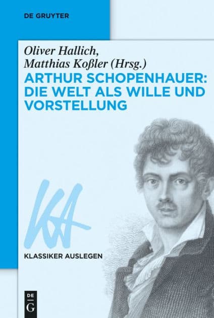 Arthur Schopenhauer: Die Welt als Wille und Vorstellung by Oliver Hallich