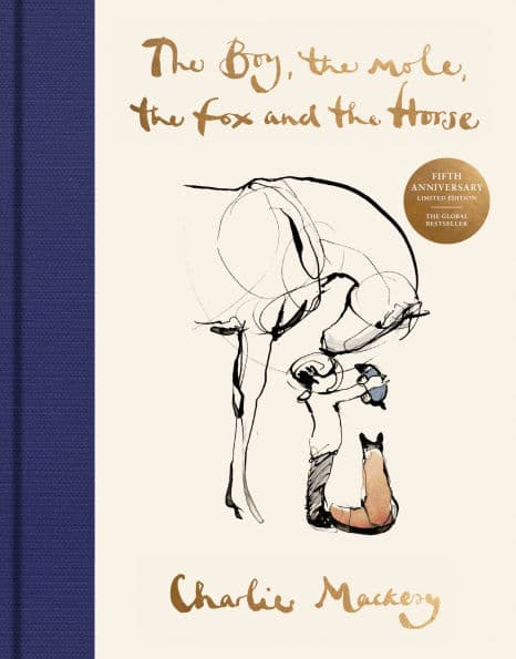 The Boy, the Mole, the Fox and the Horse Fifth Anniversary Limited Edition: The Global Bestseller by Charlie Mackesy