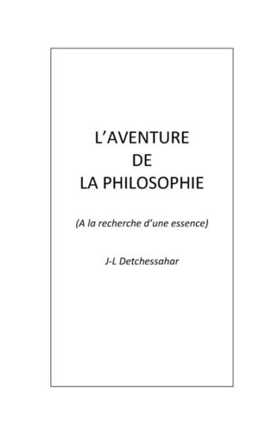 L'aventure de la philosophie (A la recherche d'une essence): A la recherche d'une essence by Jean-luc Detchessahar