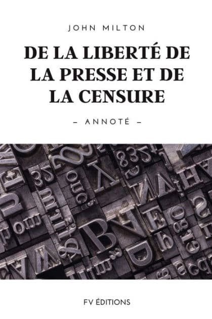 De la liberté de la presse et de la censure: Annoté by John Milton